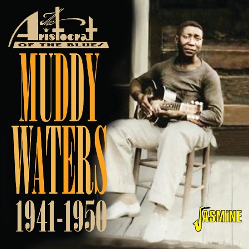 MUDDY WATERS / マディ・ウォーターズ / ARISTOCRAT OF THE BLUES,1941-1950