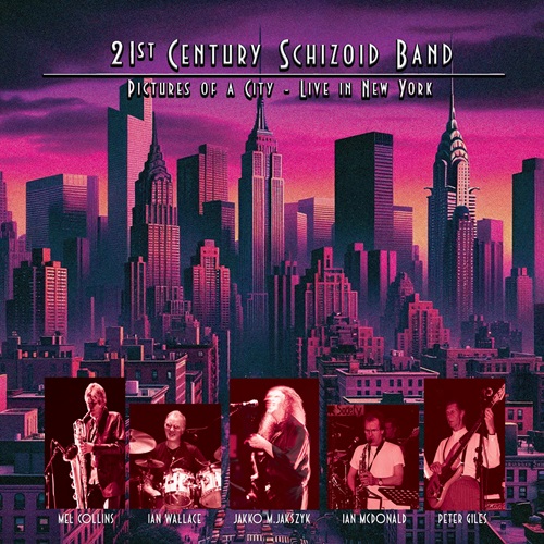 21ST CENTURY SCHIZOID BAND / トウェンティ・ファースト・センチュリー・スキッツォイド・バンド / PICTURES OF A CITY - LIVE IN NEW YORK