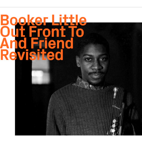 BOOKER LITTLE / ブッカー・リトル / Out Front To And Friend Revisited