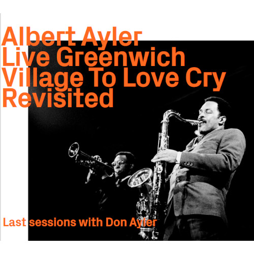ALBERT AYLER / アルバート・アイラー / Live Greenwich Village To Love Cry