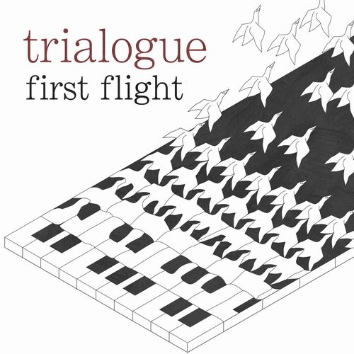 TRIALOGUE / トライアローグ / First Flight