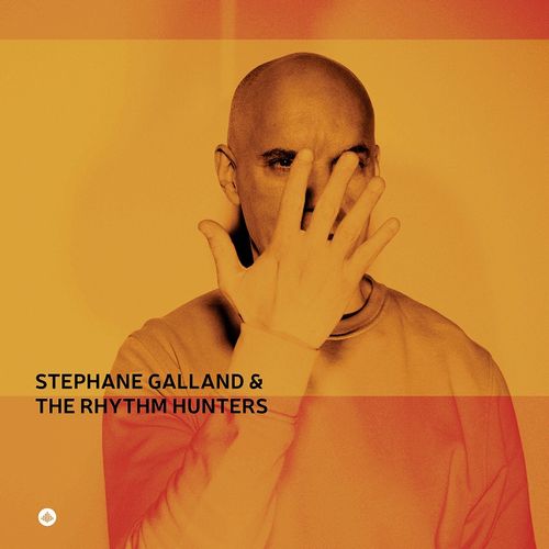 STEPHANE GALLAND / Stéphane Galland & The Rhythm Hunters