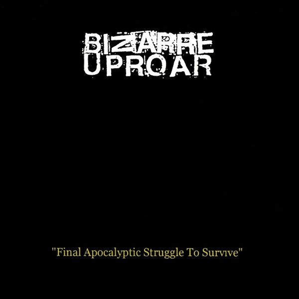 BIZARRE UPROAR / ビザール・アップロー / FINAL APOCALYPTIC STRUGGLE TO SURVIVE (LP)