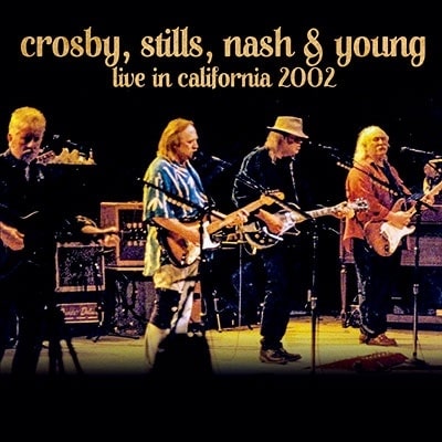 CROSBY, STILLS, NASH & YOUNG / クロスビー・スティルス・ナッシュ&ヤング / LIVE IN CALIFORNIA 2002 <初回限定盤>
