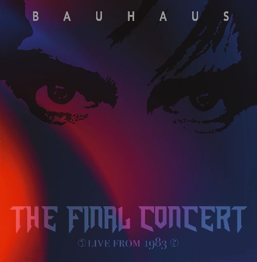 BAUHAUS / バウハウス / THE FINAL CONCERT-LIVE AT HAMMERSMITH PALAIS, LONDON 5TH JULY 83 (2LP)