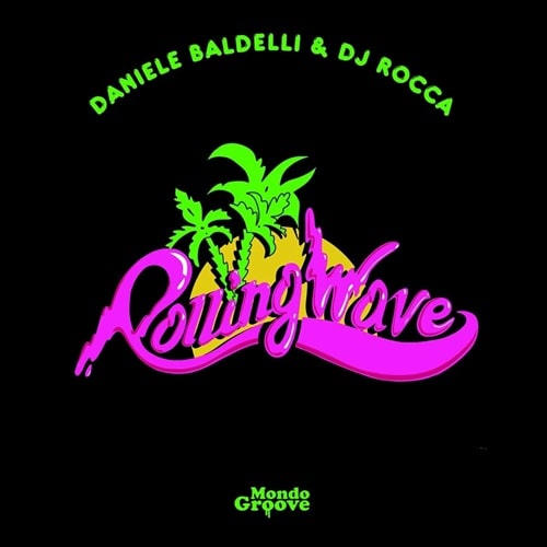 DANIELE BALDELLI & DJ ROCCA / ROLLING WAVE EP