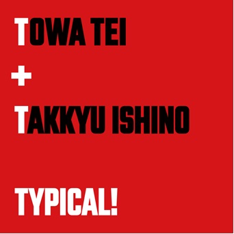 TOWA TEI feat. TAKKYU ISHINO 「TYPICAL!」7インチ・アナログレコード 
