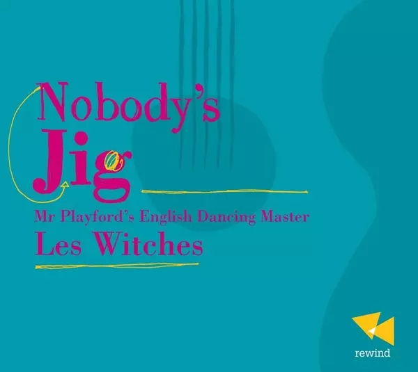 LES WITCHES / アンサンブル レ・ウィッチス / NOBODY'S JIG - MR.PLAYFORD'S ENGLISH DANCING MASTER