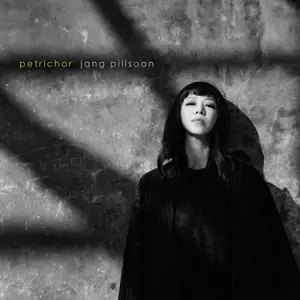 JANG PILL SOON / チャンピルスン / PETRICHOR