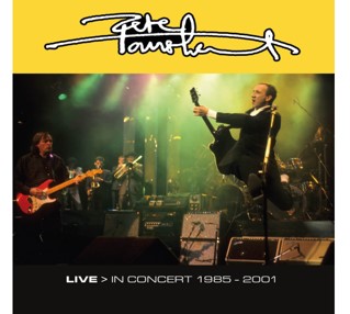 PETE TOWNSHEND / ピート・タウンゼント / LIVE IN CONCERT 1985 - 2001