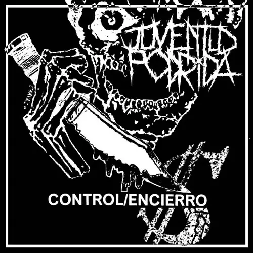 JUVENTUD PODRIDA / control / encierro