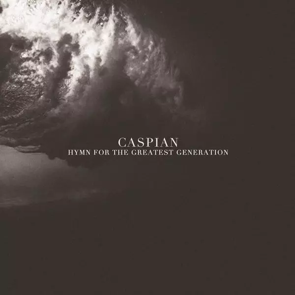CASPIAN / カスピアン / HYMN FOR THE GREATEST GENERATION