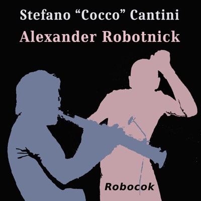 ALEXANDER ROBOTNICK & STEFANO ''COCCO'' CANTINI  / ROBOCOK