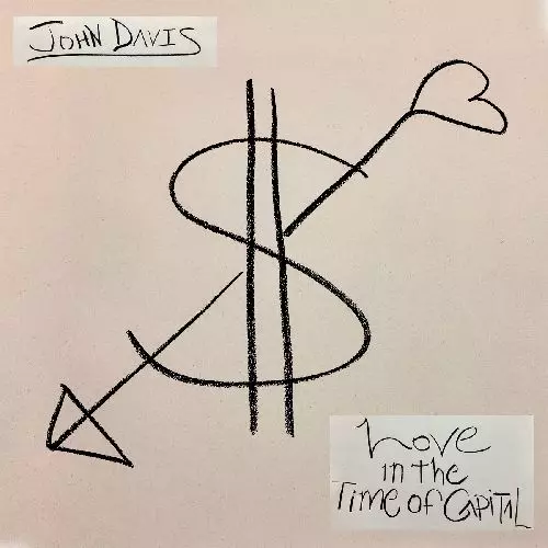 JOHN DAVIS / ジョン・デイヴィス / LOVE IN THE TIME OF CAPITAL (COLORED VINYL)