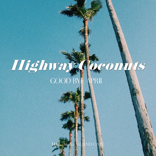 GOOD BYE APRIL / Highway Coconuts(7インチ)