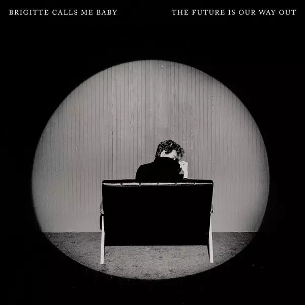 BRIGITTE CALLS ME BABY / FUTURE IS OUR WAY OUT