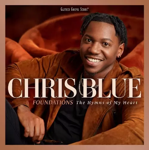 CHRIS BLUE / FOUNDATIONS: HYMNS OF MY HEART