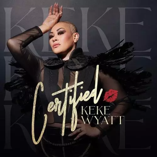 KEKE WYATT / キキ・ワイアット / CERTIFIED