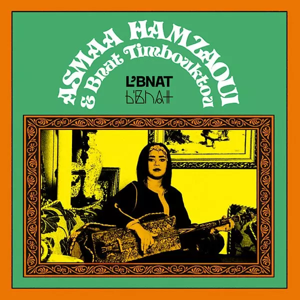 ASMAA HAMZAOUI & BNAT TIMBOUKTOU / アスマー・ハムザウィ & ブナット・ティンブクトゥ / L'BNAT