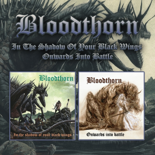 BLOODTHORN / IN THE SHADOW OF YOUR BLACK WINGS / ONWARDS INTO BATTLE