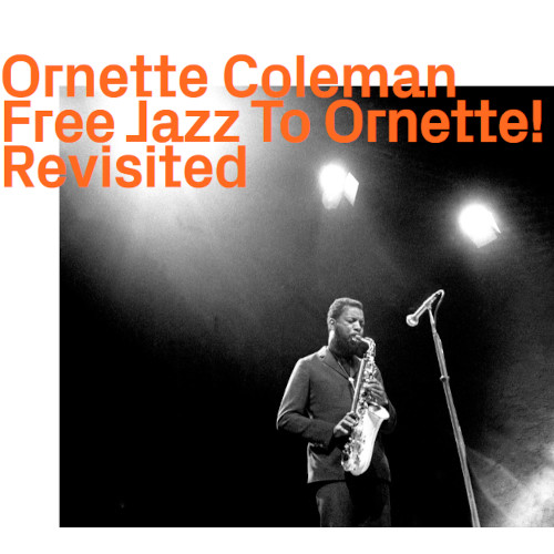ORNETTE COLEMAN / オーネット・コールマン / Free Jazz To Ornette!Revisited