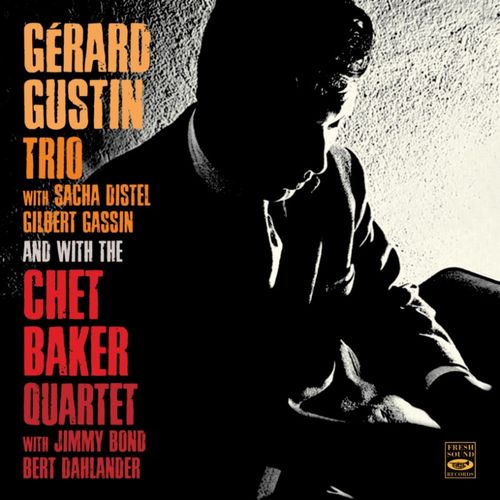 GÉRARD GUSTIN / ジェラール・グスタン / Trio & With The Chet Baker Quartet