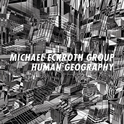 MICHAEL ECKROTH / マイケル・エクロス / HUMAN GEOGRAPHY