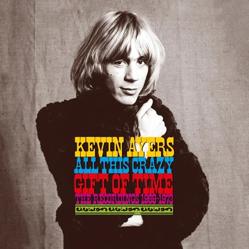 KEVIN AYERS / ケヴィン・エアーズ / ALL THIS CRAZY GIFT OF TIME - THE RECORDINGS 1969-1973