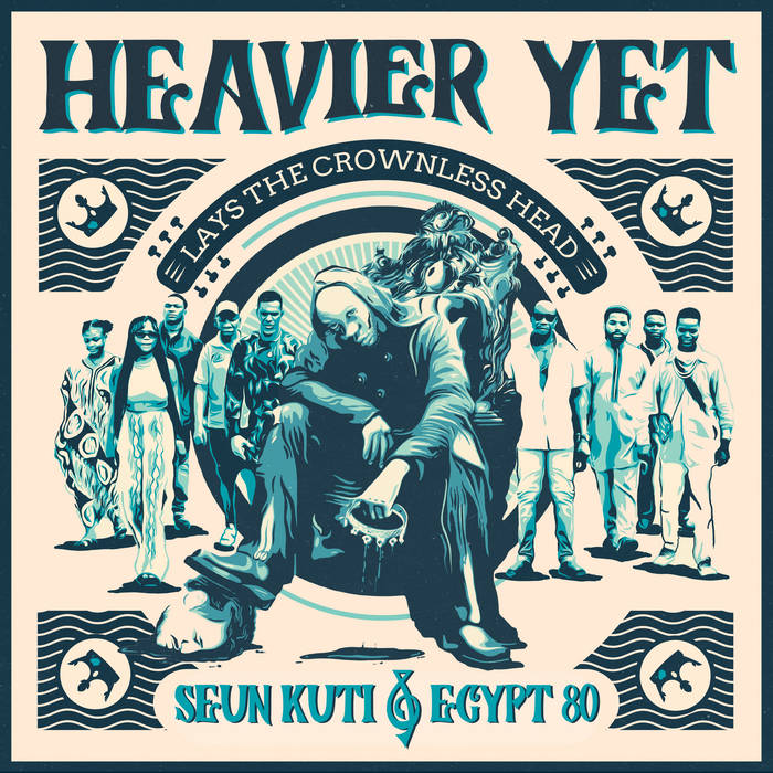 SEUN KUTI & EGYPT 80 / シェウン・クティ&エジプト80 / HEAVIER YET (LAYS THE CROWNLESS HEAD)