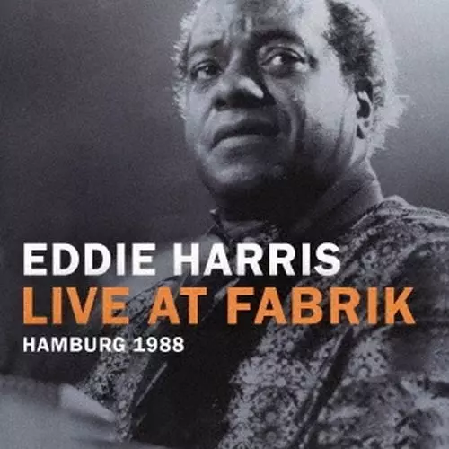 EDDIE HARRIS / エディ・ハリス / ライヴ・アット・ファブリーク・ハンブルグ 1986