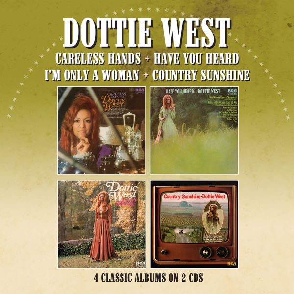 DOTTIE WEST / ドッティ・ウエスト / CARELESS HANDS + HAVE YOU HEARD + I'M ONLY A WOMAN + COUNTRY SUNSHINE (2CD)