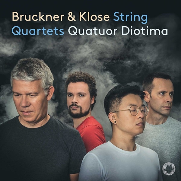 QUATUOR DIOTIMA / ディオティマ四重奏団 / BRUCKNER / KLOSE:STRING QUARTET