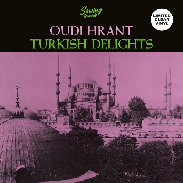 OUDI HRANT / ウディ・フラント / TURKISH DELIGHT (CLEAR VINYL)