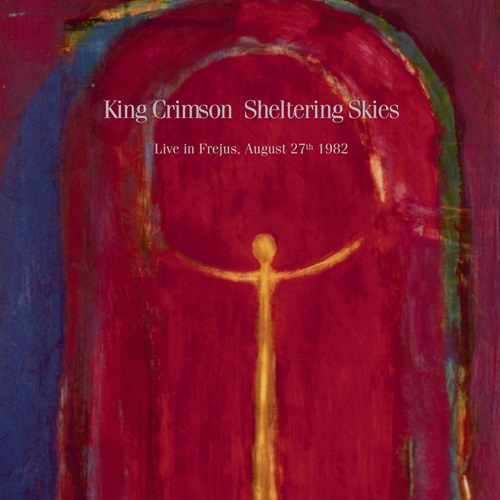 KING CRIMSON / キング・クリムゾン / SHELTERING SKY / シェルタリング・スカイ~ライヴ・イン・フレジュス 1982 (紙ジャケットSHM-CD)