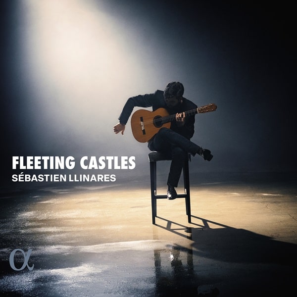 SEBASTIEN LLINARES / セバスチャン・リナレス / FLEETING CASTLES WORKS FOR GUITAR