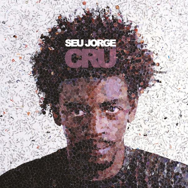 SEU JORGE / セウ・ジョルジ / CRU (20th ANNIVERSARY EDITION)