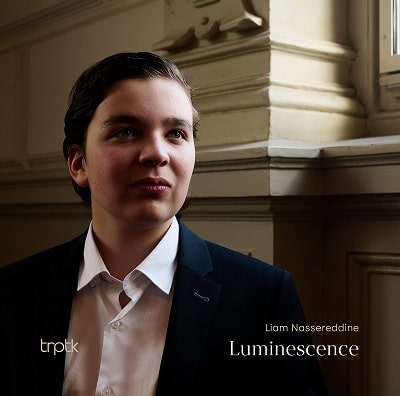 LIAM NASSEREDDINE / リアム・ナセレディン / LUMINESCENCE PIANO WORKS