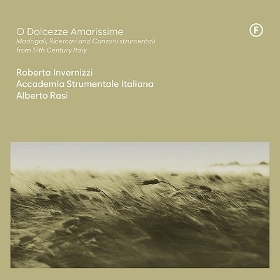 ROBERTA INVERNIZZI / ロベルタ・インヴェルニッツィ / O DOLCEZZE AMARISSIME MADRIGALS,RICERCARE&INSTRUMENTAL SONGS