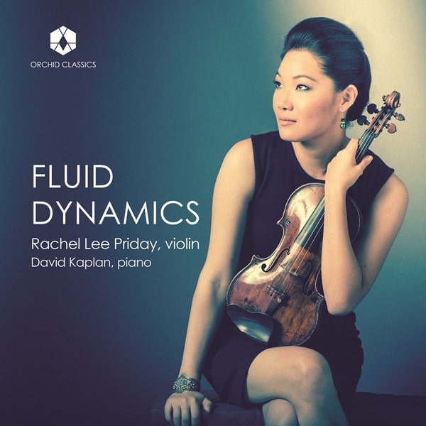 RACHEL LEE PRIDAY / レイチェル・リー・プライデー / FLUID DYNAMICS WORKS FOR VIOLIN&PIANO