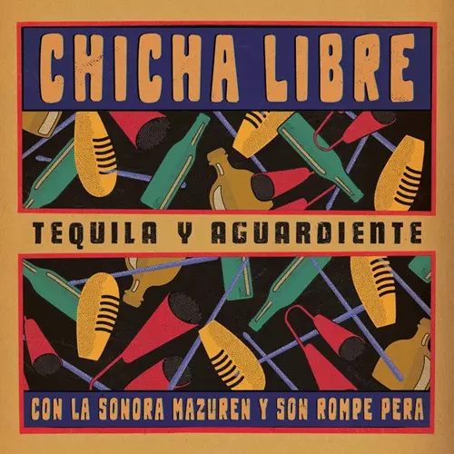 CHICHA LIBRE / チチャ・リブレ / TEQUILA Y AGUARDIENTE