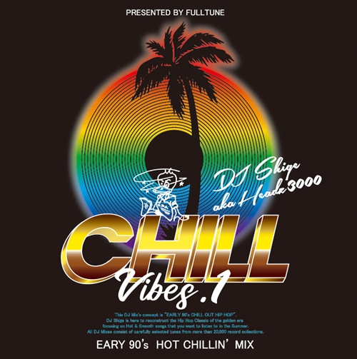 DJ SHIGE aka HEADZ3000 / CHILL VIBES Vol.1 (EARLY 90's HOT CHILLIN' MIX) 