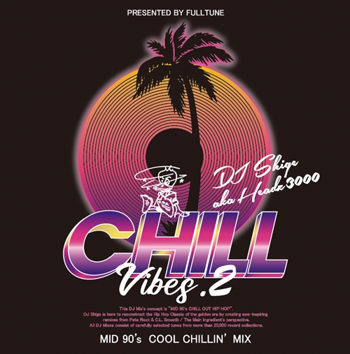 DJ SHIGE aka HEADZ3000 / CHILL VIBES Vol.2 (MID 90's COOL CHILLIN' MIX)