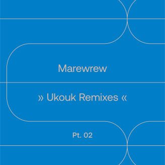 MAREWREW / マレウレウ / UKOUK REMIXES PT. 2
