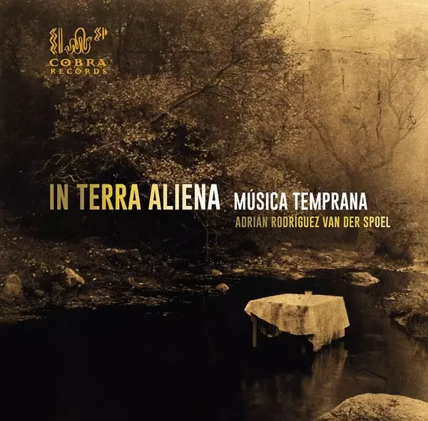 MUSICA TEMPRANA / ムジカ・テンプラーナ / IN TERRA ALIENA RENAISSANCE&BAROQUE ERAS