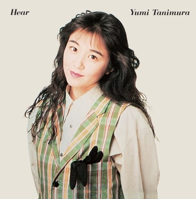 Yumi Tanimura / 谷村有美 / Hear (2024 Cutting)