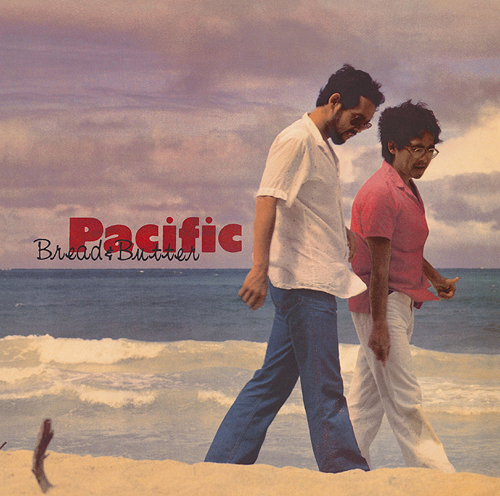 BREAD & BUTTER / ブレッド&バター / PACIFIC