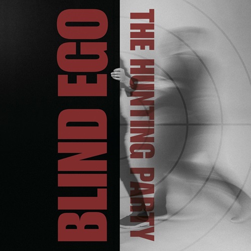 BLIND EGO / THE HUNTING PARTY