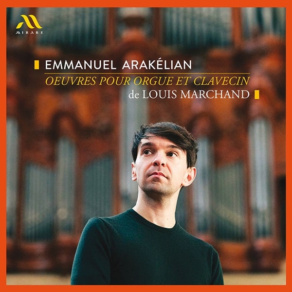 EMMANUEL ARAKELIAN / エマニュエル・アラケリアン / LOUIS MARCHAND:WORKS FOR ORGAN&CLAVECIN