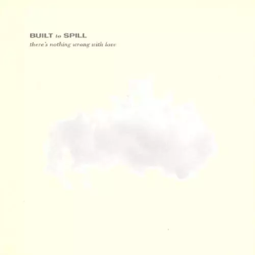 BUILT TO SPILL / ビルト・トゥ・スピル / THERE'S NOTHING WRONG WITH LOVE (COLORED VINYL / ANNIVERSARY EDITION)