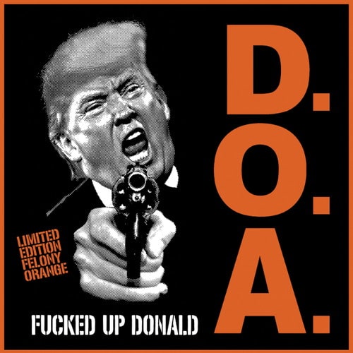 D.O.A. / ディーオーエー / FUCKED UP DONALD - FELONY ORANGE EDITION (7")